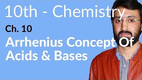 Class 10 Chemistry Chapter 10 -Arrhenius Concept of Acids and Bases - 10th Class Chemistry Chapter 2
