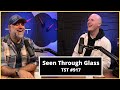 Seen through glass  tst podcast 917