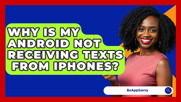 Why Is My Android Not Receiving Texts   From Iphones? - Be App Savvy