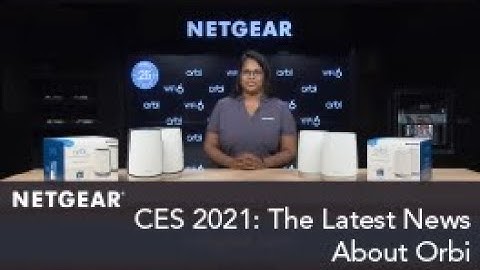 CES 2021: The Latest News About Orbi | NETGEAR