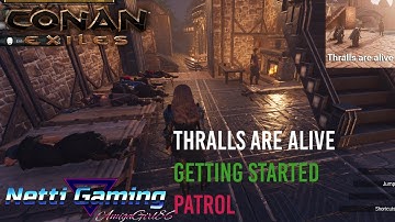 Conan Exiles - Thralls Are Alive - Patrolling & Getting Started