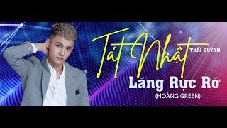 Tát Nhật Lãng Rực Rỡ | Thái Quỳnh & Hoàng Green | Nhạc Hoa Lời Việt | Hot Tiktok 2020