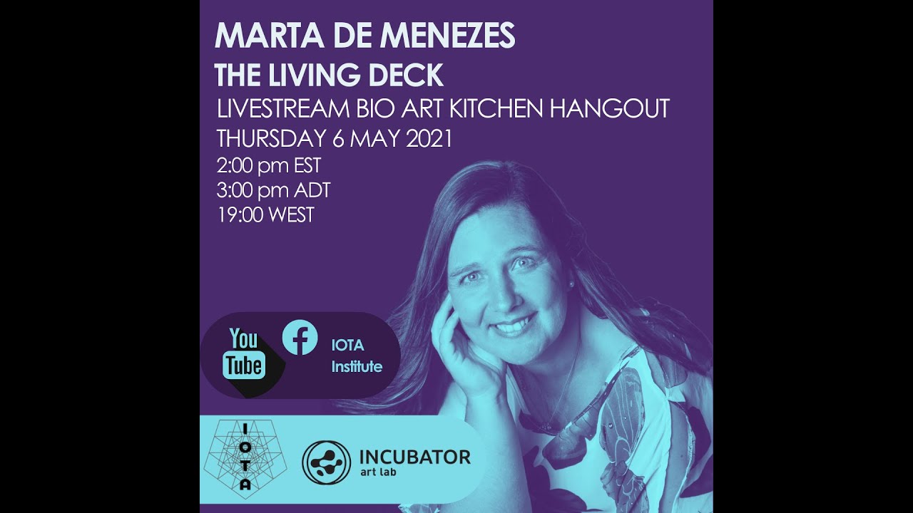THE LIVING DECK—Livestream Bio Art Kitchen Hangout with Marta de Menezes