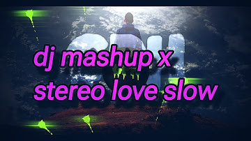 DJ Mashup X Stereo Love Slow ( DJ Lloyd Drop Remix )