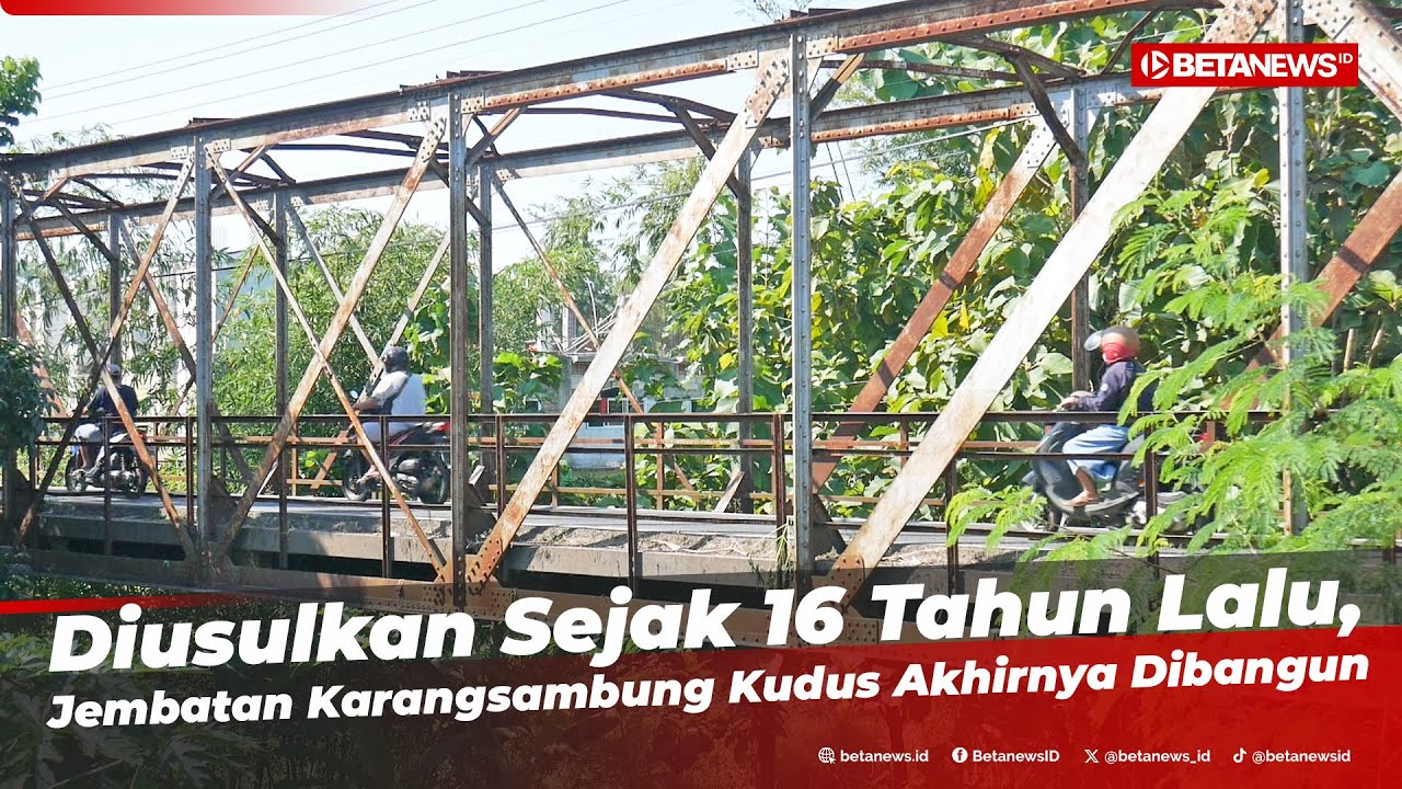 Pembangunan Jembatan Karangsambung Kudus Butuh Waktu 8 Bulan