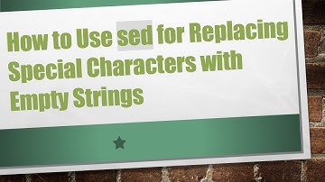 How to Use sed for Replacing Special Characters with Empty Strings