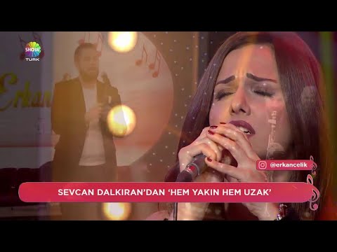 Hem Yakınsın Hem Uzak - Erkan Çelik & Sevcan Dalkıran