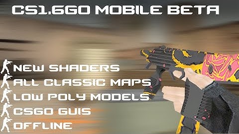CS1.6GO MOBILE BETA! for cs 1.6 android/PC Offline!