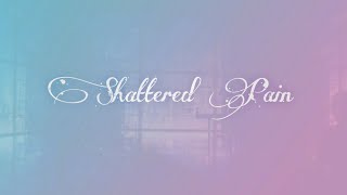 Shattered Pain