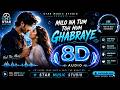 Close Your Eyes & Feel The Music ❤️ | Milo Na Tum Toh Hum Ghabraye | 8D Audio