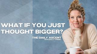 What If You Just Thought Bigger
