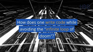How does one write code while avoiding the "infinite loop of doom"?