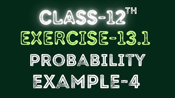 Class 12 | Example-4 | Probability | Exercise 13.1 | Maths | Ncert | By Raja Babu