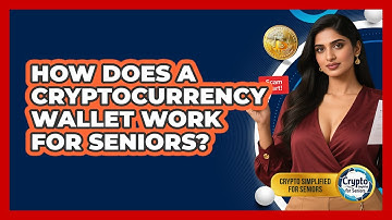How Does A Cryptocurrency Wallet Work For Seniors? - Crypto Simplified for Seniors