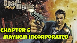 DEAD TO RIGHTS PC GAMEPLAY | CHAPTER 6 - MAYHEM INCORPORATED | MK Gamers
