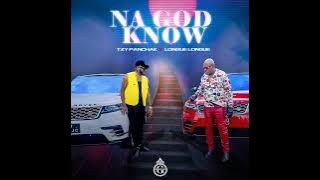 Tzy Panchak x Longue Longue-Na God Know