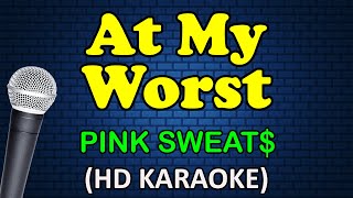AT MY WORST - Pink Sweat$ (HD Karaoke)