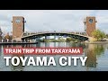 Exploring Toyama City from Takayama | japan-guide.com