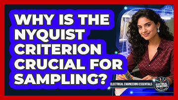Why Is The Nyquist Criterion Crucial For Sampling?