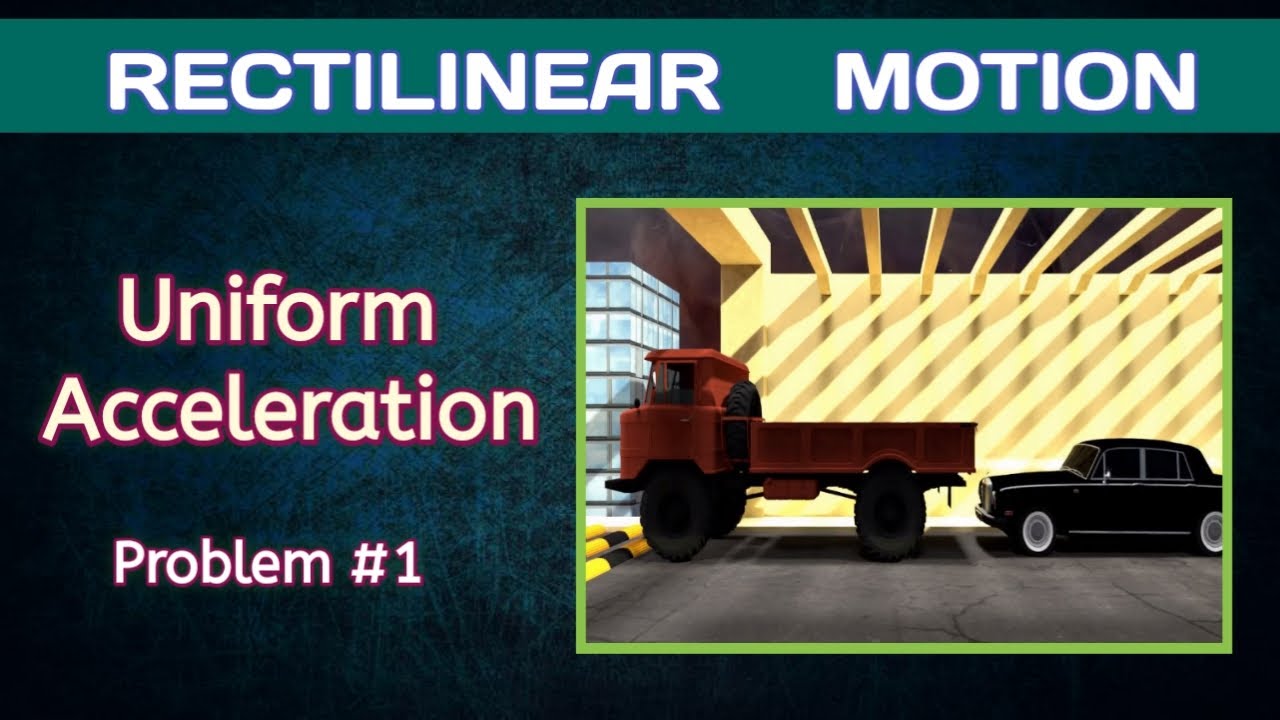 Rectilinear motion : Uniform acceleration | Problem #1 | Dynamics - YouTube