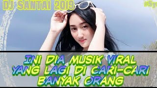 DJ SANTAI 2019 || PALING DI CARI-CARI BUAT MUSIK KARNAVAL