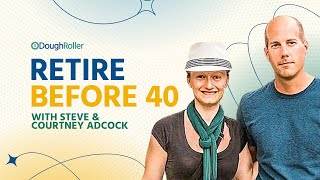 Retiring Before 40 with Steve and Courtney Adcock