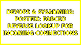Famous DevOps & SysAdmins: Postfix: forced reverse lookup for incoming connections (2 Solutions!!) Wealth
