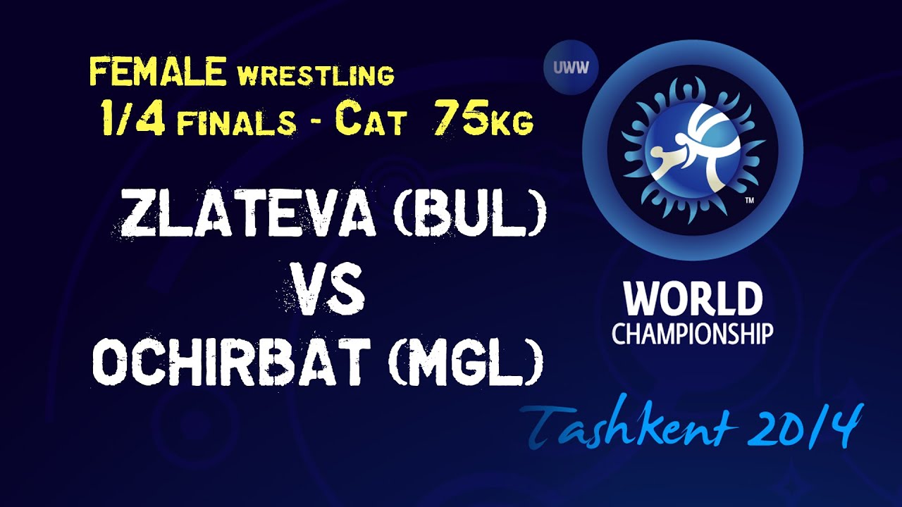 Quarterfinal - Female Wrestling 75 kg - S. ZLATEVA (BUL) vs B. OCHIRBAT (MGL) - Tashkent 2014