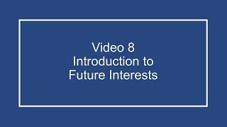 ProfDale Property Video 8    Introduction to Future Interests