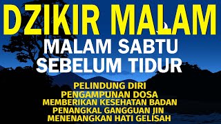 Dzikir Malam Sabtu Sebelum Tidur, Menenagkan Hati dan Dijauhkan dari gangguan Jin | Dzikir Malam