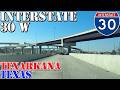I-30 West - Texarkana - Arkansas - Texas - 4K Highway Drive
