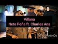 VILLANA - NETO PEÑA FT. CHARLES ANS (Letra) 🔴
