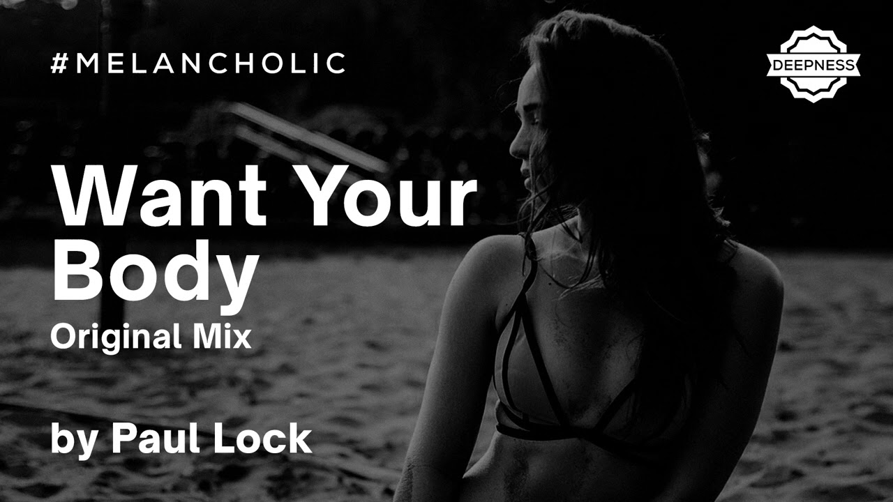 Paul Lock   Want Your Body Original Mix