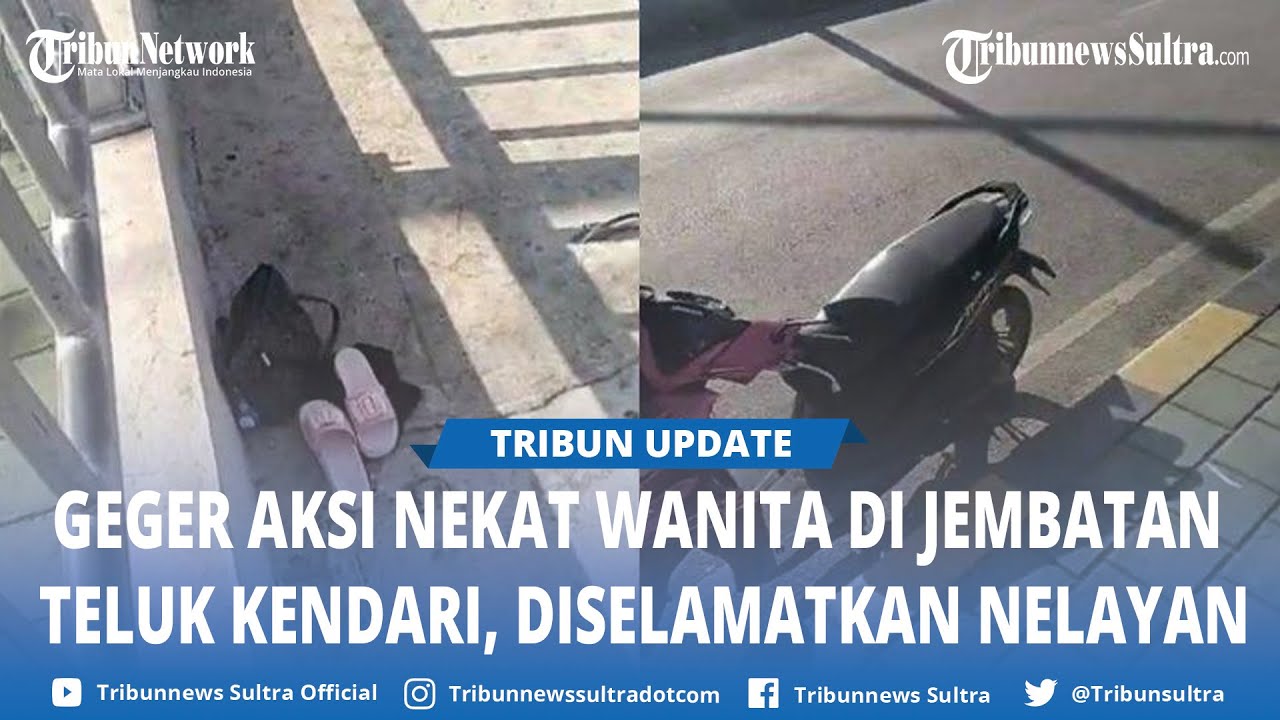 Viral Aksi Nekat Wanita di Jembatan Teluk Kendari Sulawesi Tenggara, Berhasil Diselamatkan Nelayan