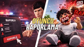 OYUNCU NASIL RAPORLANIR? 🤔⛔ - FLEX CITY