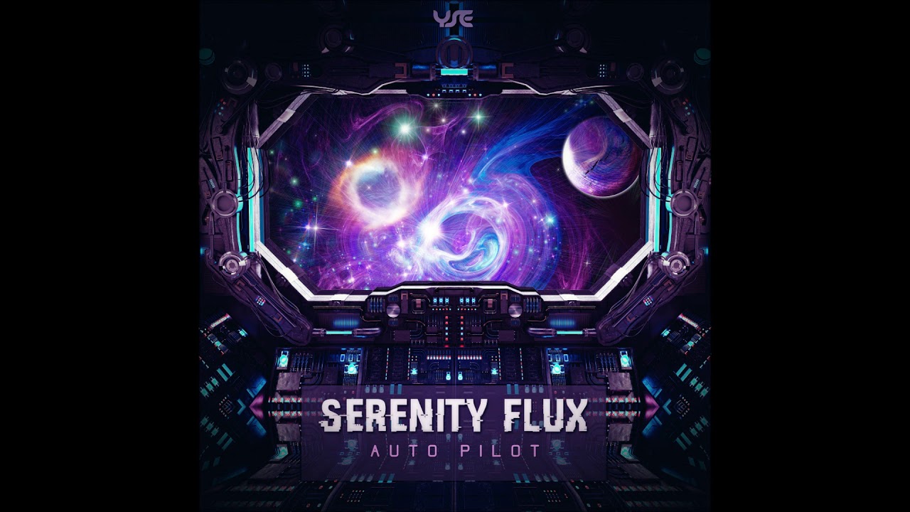 Watch Serenity Flux - Auto Pilot on YouTube Watch Serenity Flux - Auto Pilot on YouTube