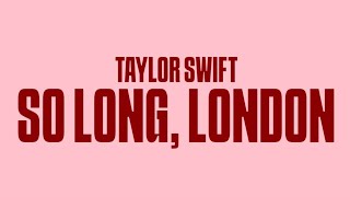 Taylor Swift - So Long, London (Lyrics)