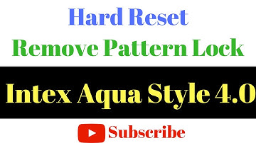How to Hard Reset or Remove Pattern Lock Intex Aqua Style 4.0 पैटर्न लॉक कैसे निकाला जाता है ?
