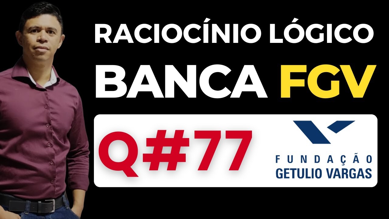 Questão 77 📌 Raciocínio Lógico📚 Banca #fgv #cnu #concursospublicos