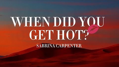 When Did You Get Hot – Sabrina Carpenter (Lyrics Video)