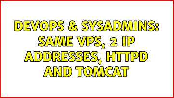 DevOps & SysAdmins: Same VPS, 2 IP Addresses, Httpd and Tomcat (2 Solutions!!)