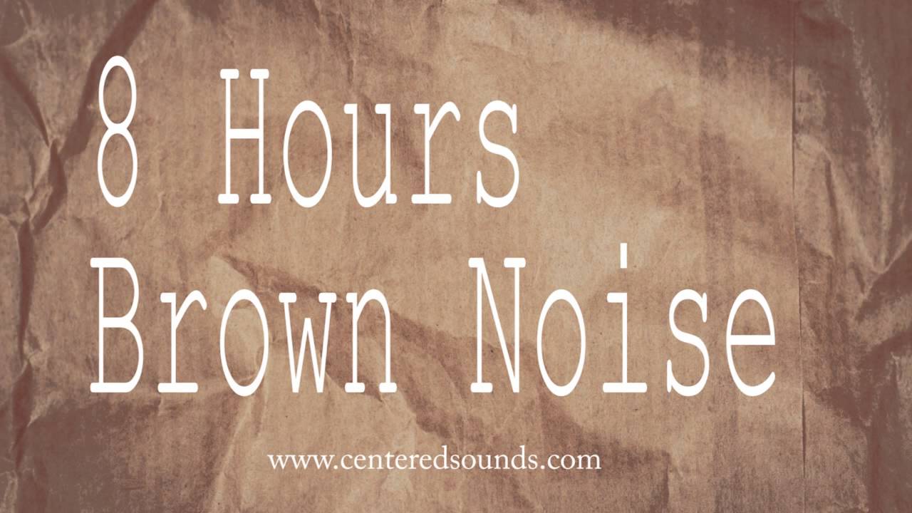 8 HRS WHAT IS BROWN NOISE Brown Noise For Sleep Relaxation Study 8-hrs-what-is-brown-noise-brown-noise-for-sleep-relaxation-study