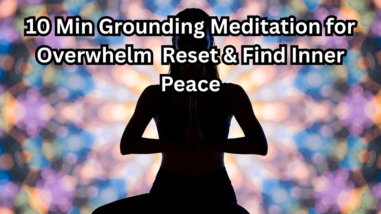 10 Min Grounding Meditation for Overwhelm: Reset & Find Inner Peace ...