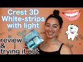 CREST 3D WHITESTRIPS WITH LIGHT...is it worth it? (teeth whitening review) | Alexia Kaybee