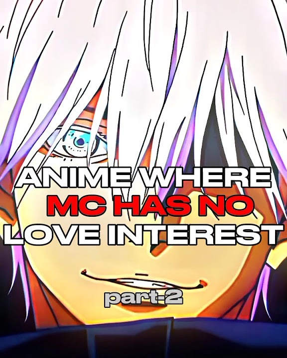Anime Where Mc Has No Love Interest