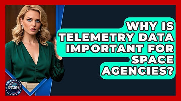 Why Is Telemetry Data Important For Space Agencies? - Profiles in Politics