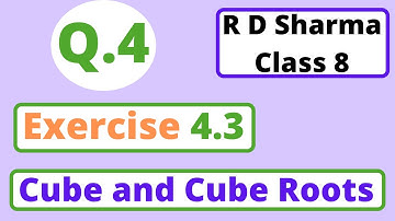 Q.4 - Exercise 4.3 - Chapter 4 - Cube and Cube Roots - R D Sharma Class 8 - Math Solutions