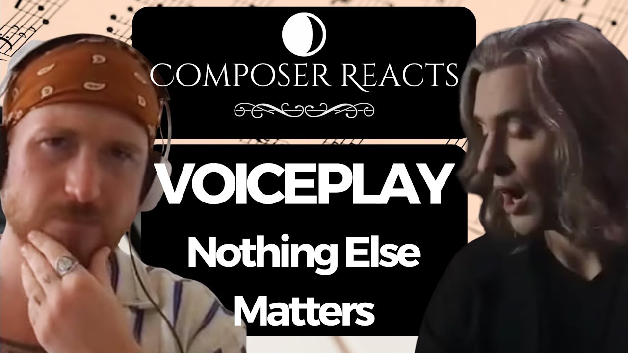 Composer Reacts to Nothing Else Matters - Metallica (acapella) VoicePlay Ft J.NONE