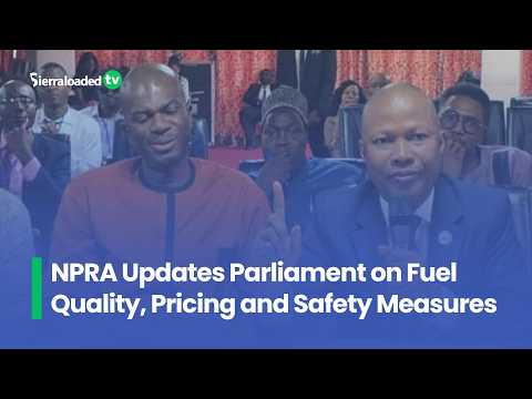 NPRA Updates Parliament on Fuel Quality, Pricing and Safety Measures