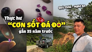 Thực hư “CƠN SỐT ĐÁ ĐỎ” gần 35 năm trước ở Quỳ Châu, Nghệ An.